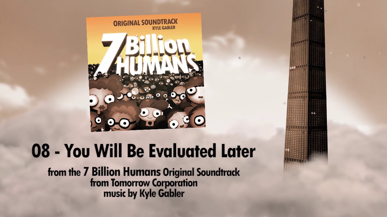 08 - You Will Be Evaluated Later - 7 Billion Humans Soundtrack