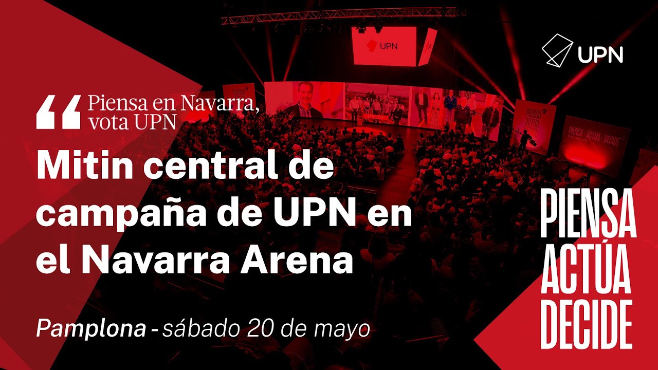 MITIN CENTRAL DE CAMPAÑA - En Navarra, vota UPN (Navarra Arena)