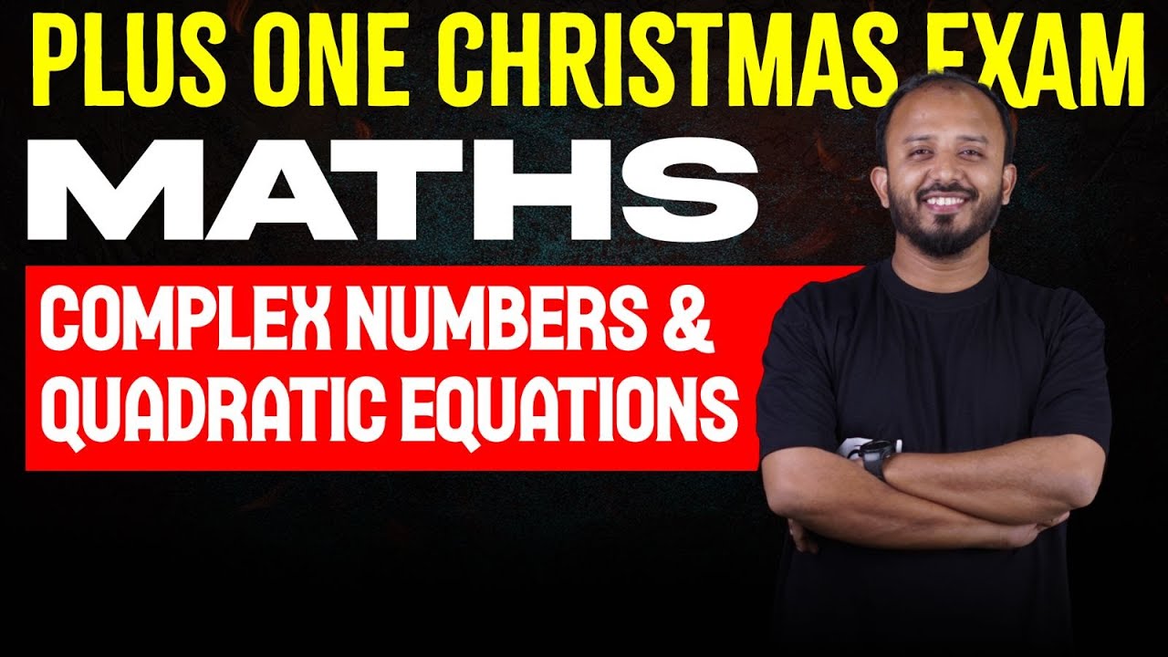 Plus One Christmas Exam | Maths 4. Complex Numbers and Quadratic Equations | Eduport