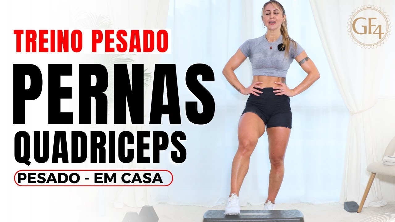 Treino Pesado de Pernas - Quadríceps - Ganha Massa Muscular em casa | GF4 – Treino 33