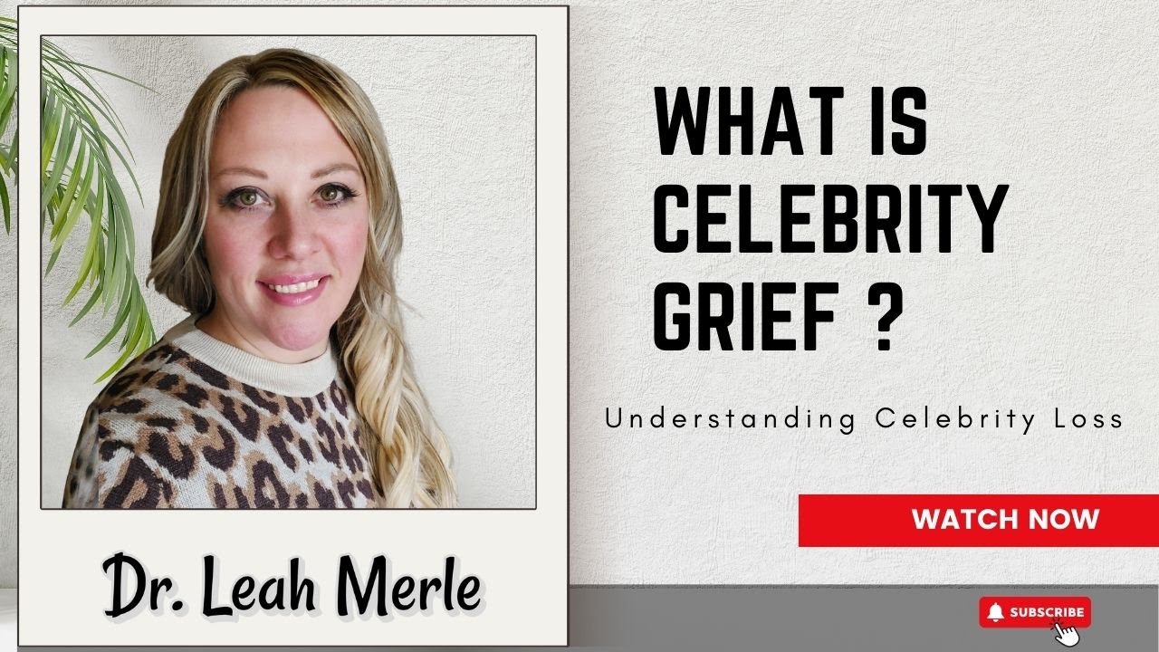 Why Celebrity Deaths Affect Us: A Deep Dive with Dr. Leah Merle | What is Celebrity Grief?