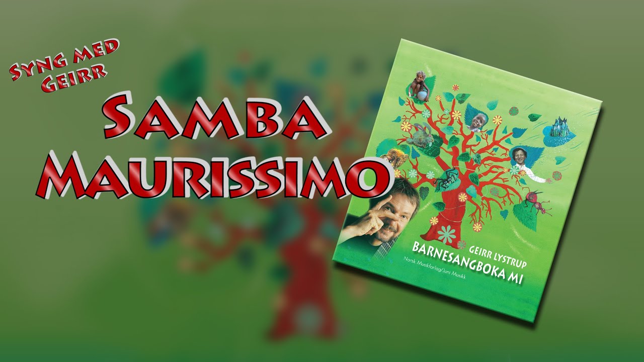 Syng med Geirr - Samba Maurissimo