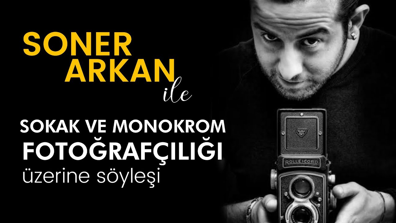 Online Fotoğraf Akademisi  2. Söyleşi SONER ARKAN  Sokak ve Monokrom Fotoğrafçılığı