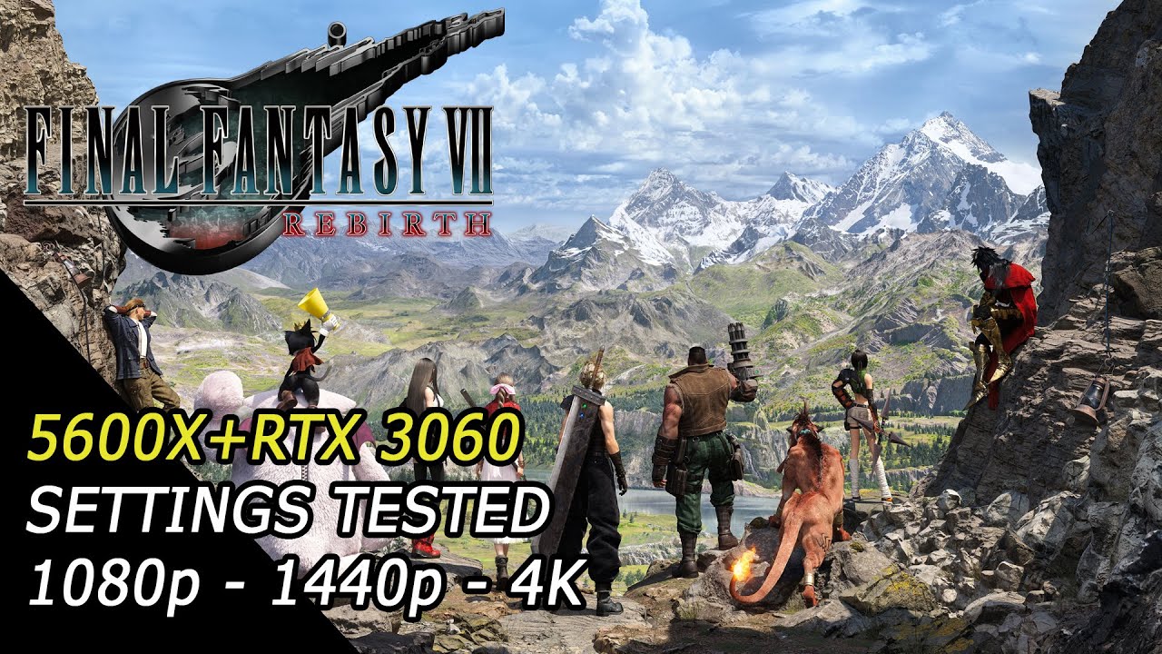 Final Fantasy VII Rebirth - R5 5600X + RTX 3060 12GB - Settings Tested - 1080p/1440p/4K