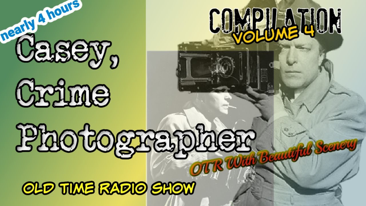 Casey Crime Photographer👉Old Time Radio Detective Compilation/OTR With Beautiful Scenery