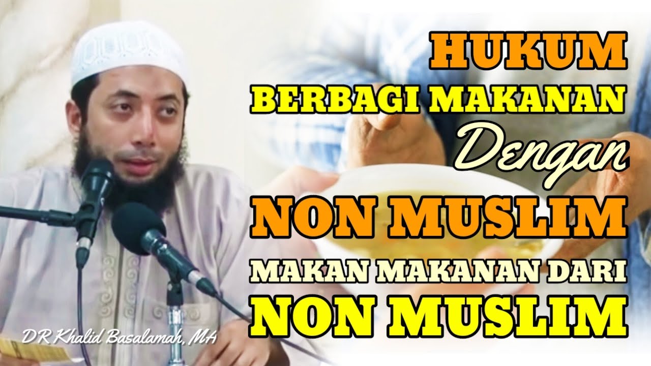 HUKUM BERBAGI MAKANAN DAN MAKAN MAKANAN DARI NON MUSLIM - Ust. DR Khalid Basalamah, MA