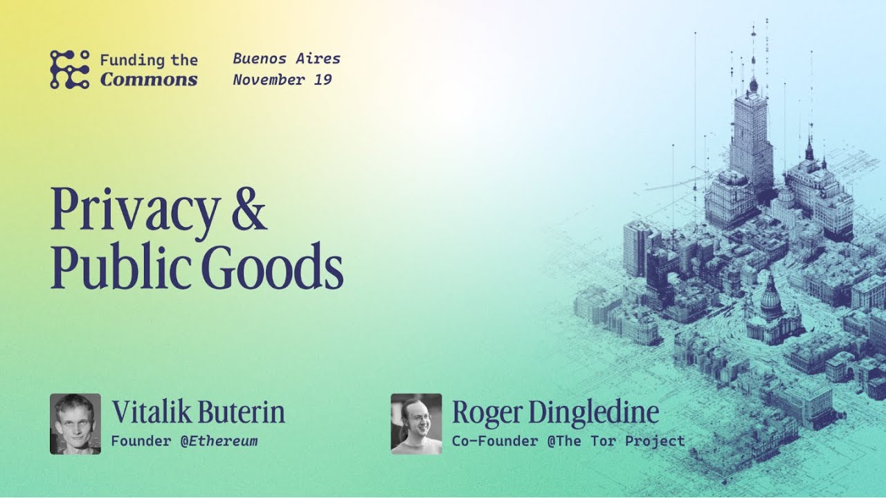 Privacy and Public Goods: Vitalik Buterin & Roger Dingledine - Buenos Aires 2025