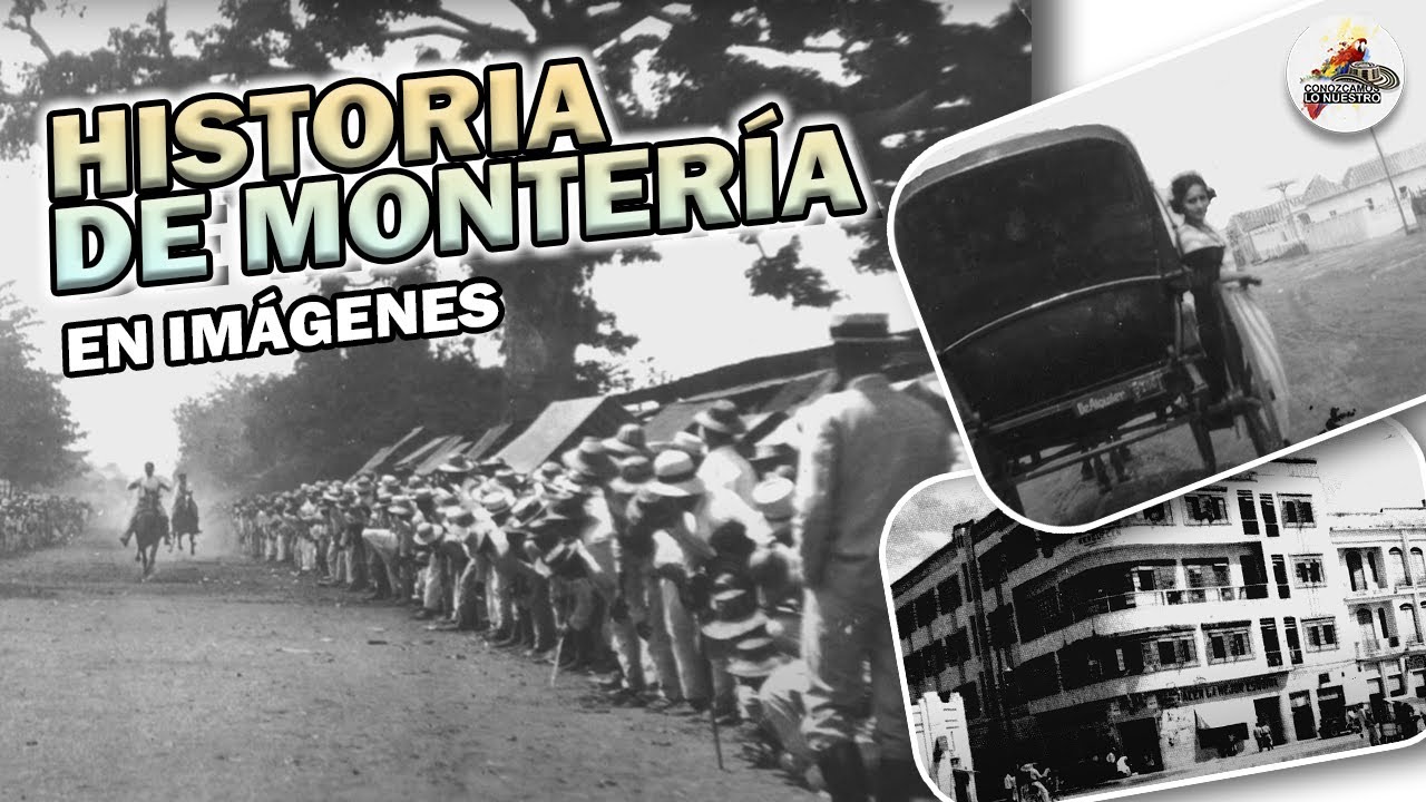 Breve historia de Montería en imágenes, con la narración de Edgardo Puche  - Conozcamos lo Nuestro
