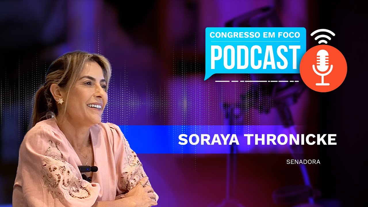 Congresso em Foco Podcast #4 - Soraya Thronicke