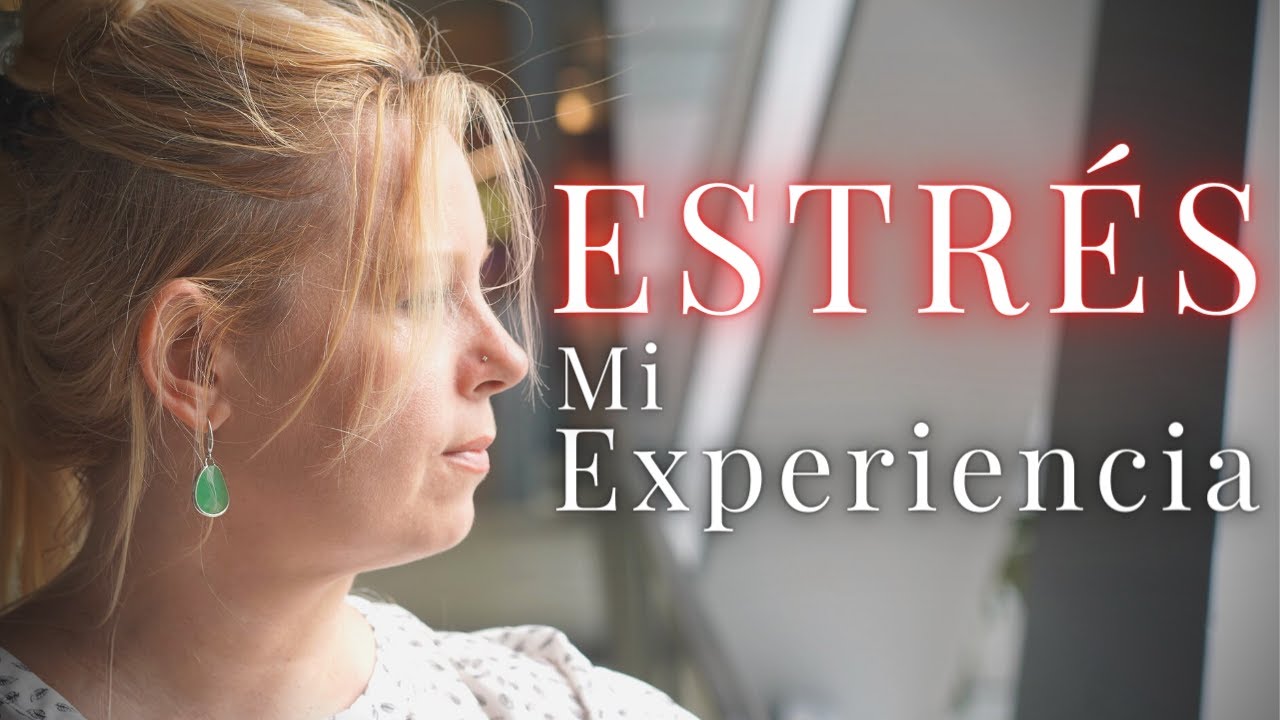 Mi Experiencia con el Estrés - NO hagas lo que YO hice.