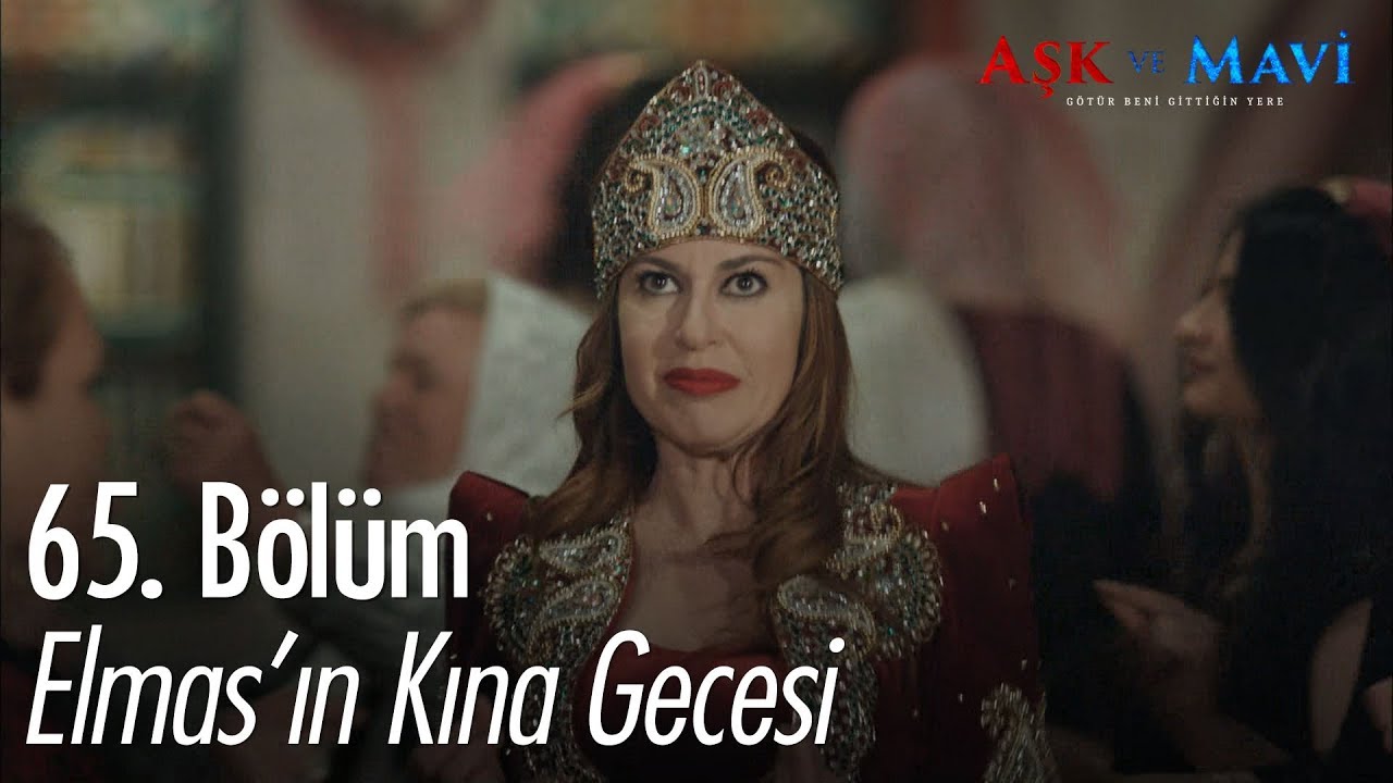Elmas kına gecesi yapıyor - Aşk ve Mavi 65.Bölüm