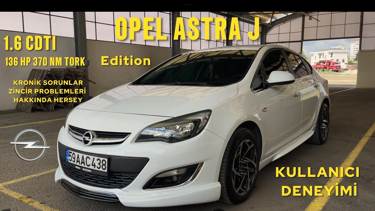 OPEL ASTRA J 1.6 CDTİ EDİTİON DETAYLI İNCELEME VE KULLANICI DENEYİMİ!!!