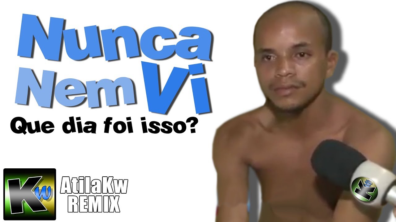 Nunca nem vi - AtilaKw remix