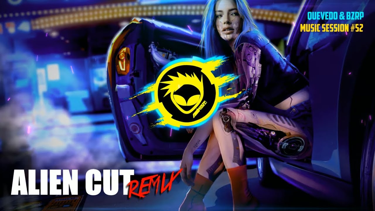 QUEVEDO || BZRP Music Sessions #52 (Alien Cut Remix)