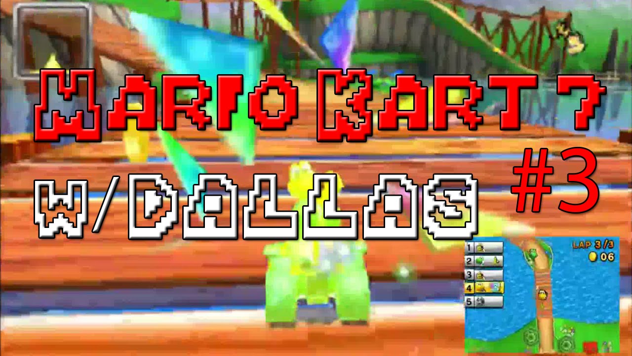 Mario Kart 7 #3 [With Dallasboi1992]