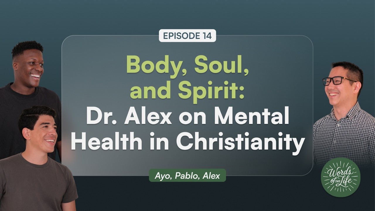 Body, Soul, and Spirit: Dr. Alex on Mental Health in Christianity
