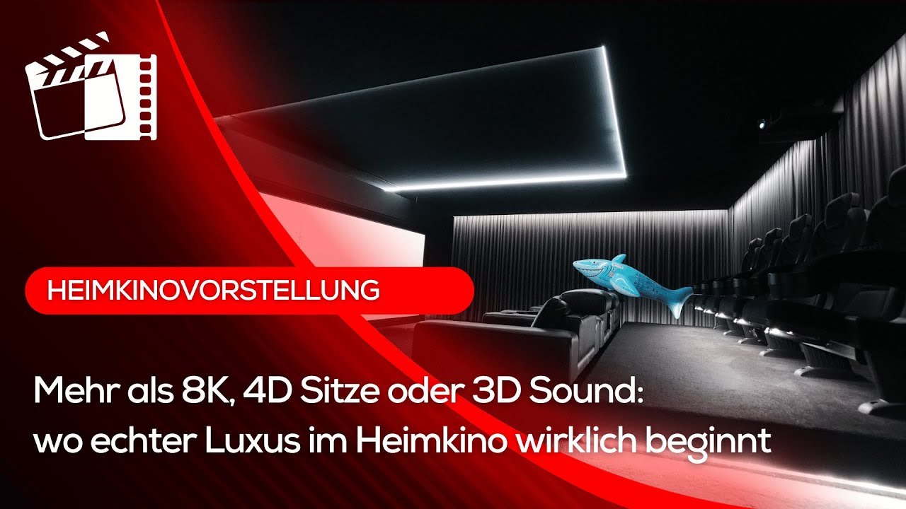 Heimkino-Vorstellung – 8K Bild, 4D Sitze, 3D Sound und warum echter Luxus weit darüber hinausgeht