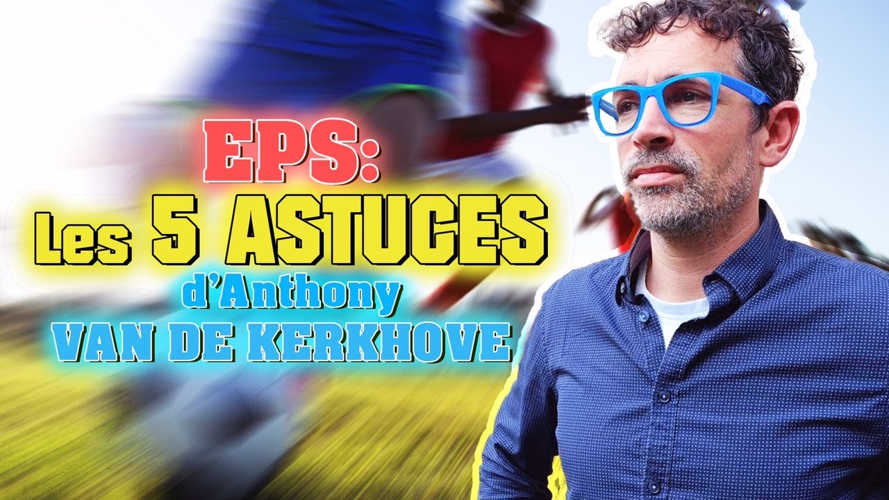 Les 5 astuces d'Anthony VAN DE KERKHOVE pour transformer les élèves durant une leçon d'EPS