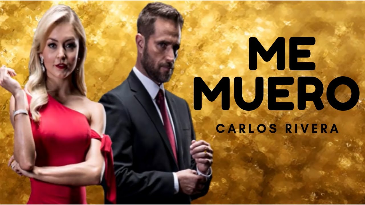 Carlos Rivera - Me Muero (Amar A Muerte Cancion Principal Letra)
