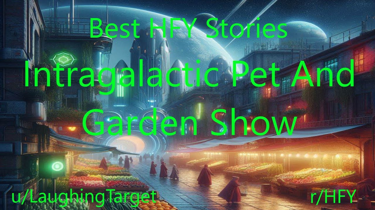 Best HFY Stories: Intragalactic Pet And Garden Show