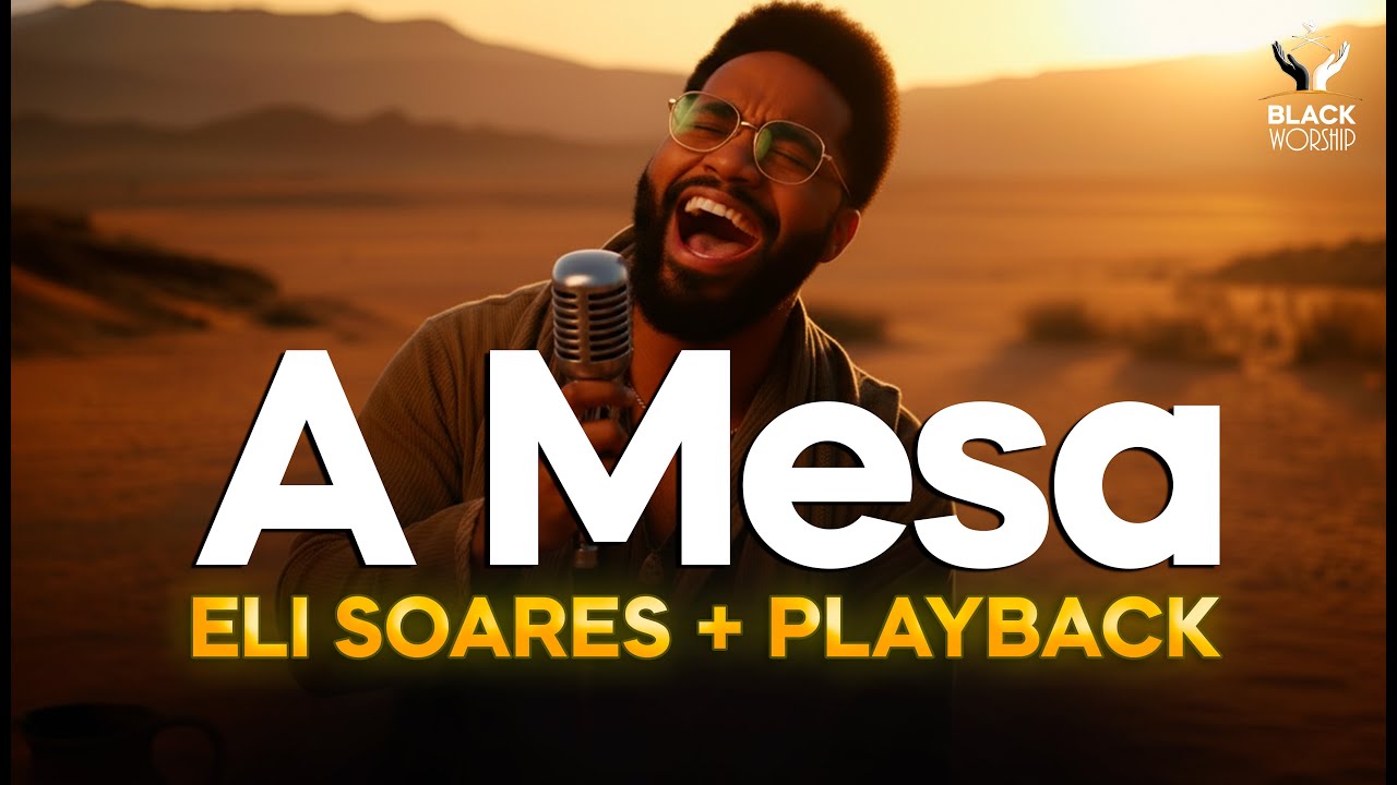 A MESA - ELI SOARES (BLACK WORSHIP) | O LOUVOR MAIS LINDO + PLAYBACK