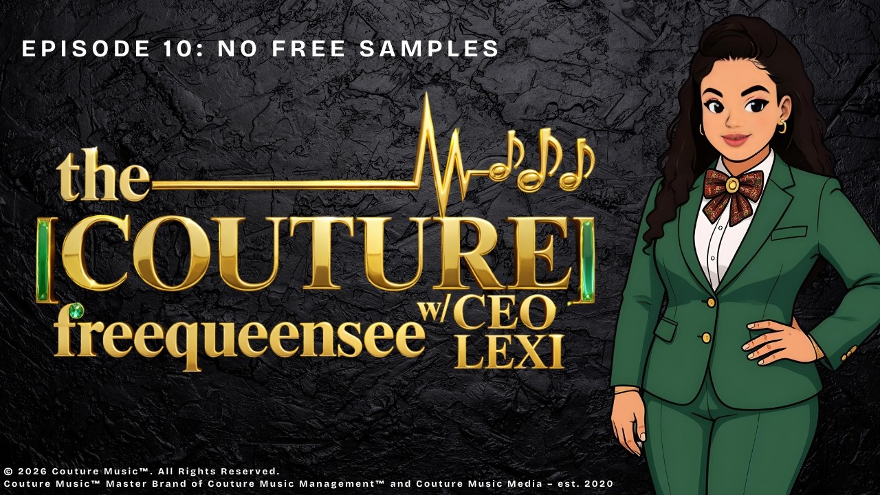 THE COUTURE FREEQUEENSEE with CEO LEXI Ep. 10: No Free Samples!