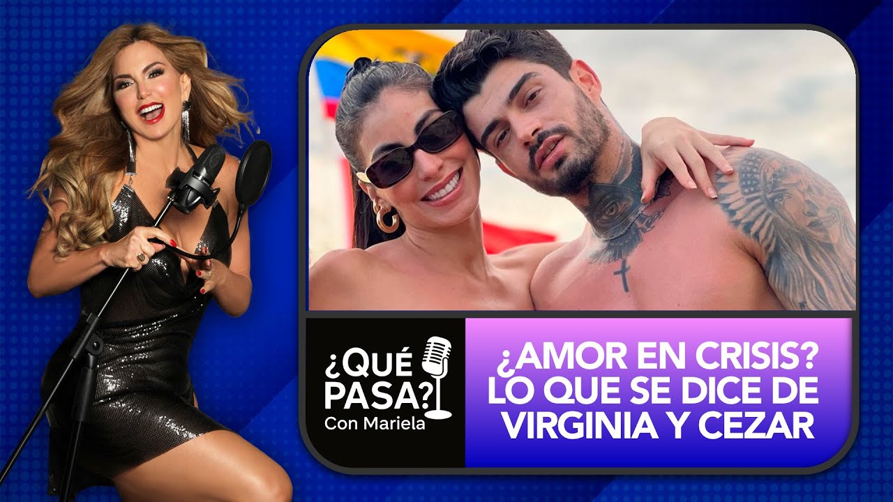 Virginia Limongi y Cezar Augusto: ¿Se acabó el amor? | ¿Qué Pasa? Con Mariela