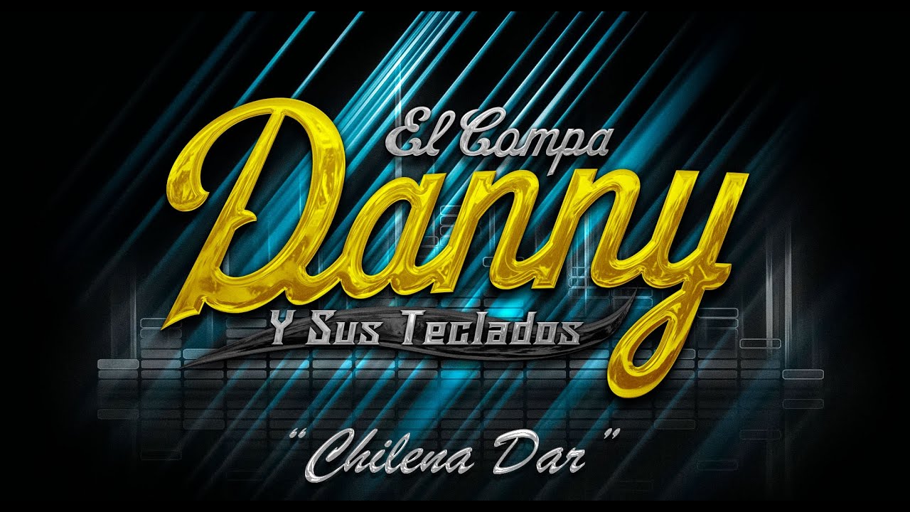 El Compa Danny Y Sus Teclados - Chilena Dar (Estreno 2023)