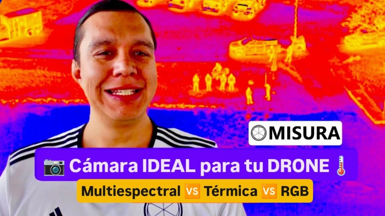 [GU&Iacute;A 2025] 📸🌡️ C&Aacute;MARAS para DRONES: RGB vs T&Eacute;RMICAS vs MULTIESPECTRALES (Usos REALES)