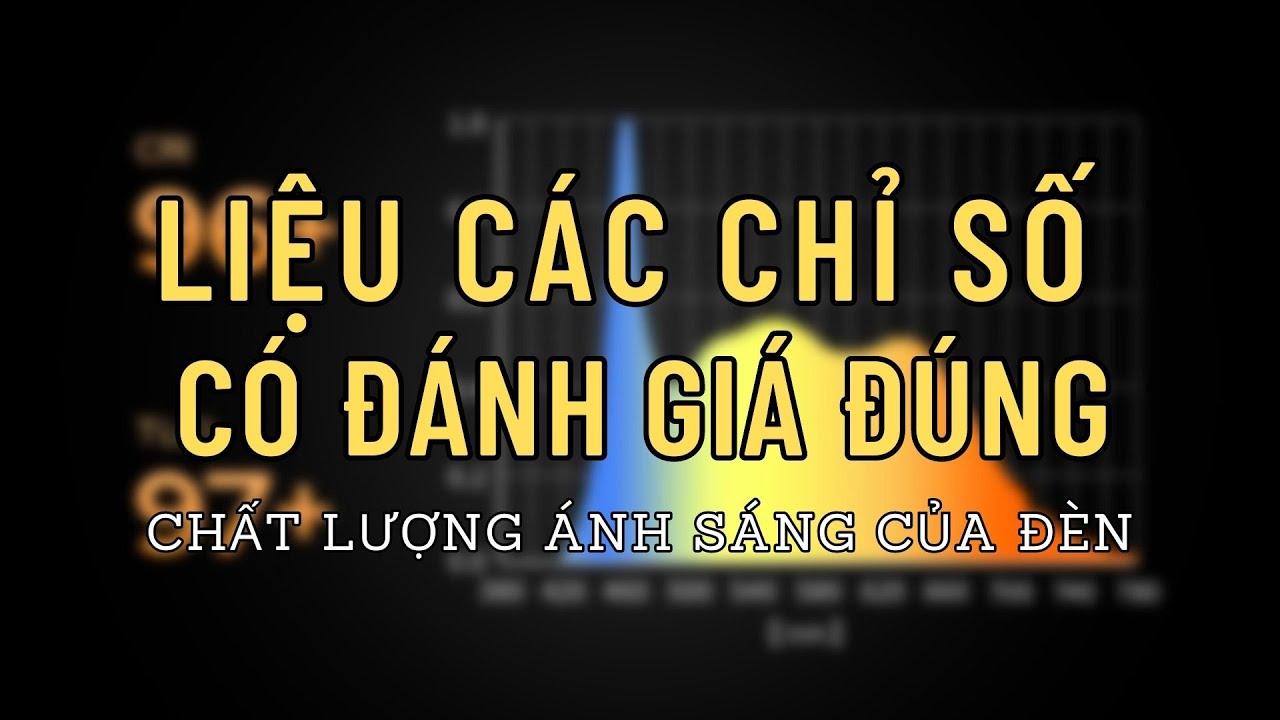 Các yếu tố quyết định chất lượng ánh sáng là gì???