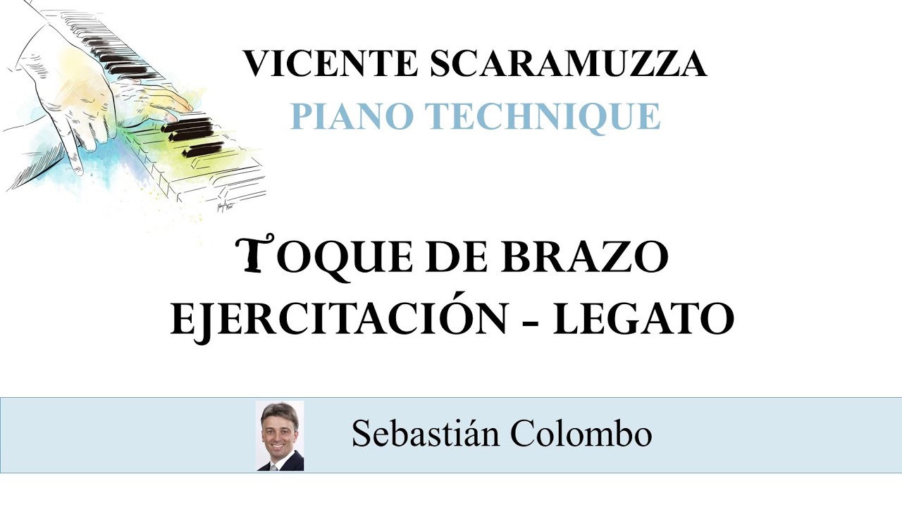 Vicente Scaramuzza Piano Technique / Toque de brazo: ejercitación - legato