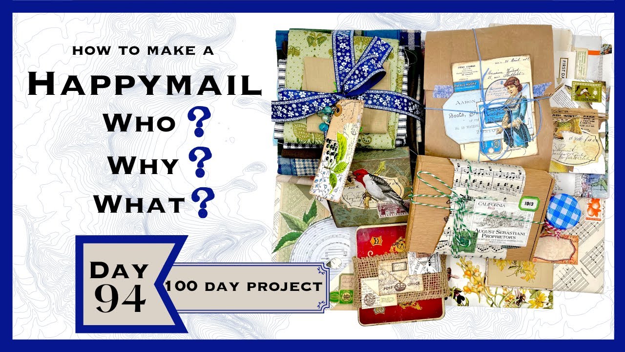 DAY 94 HAPPYMAIL - HOW TO MAKE ONE-  WHY - WHAT - WHO ? 