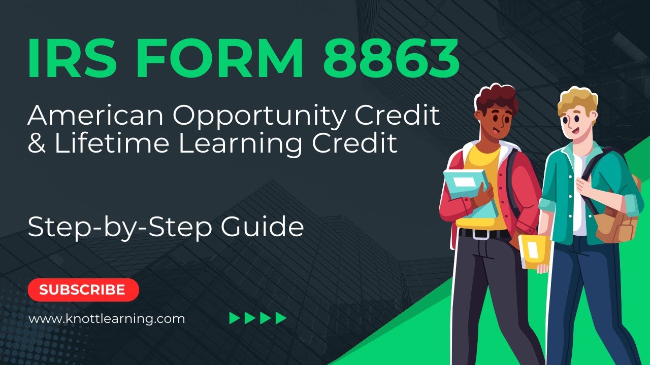 IRS Form 8863 Tutorial - Claim the American Opportunity Credit and Lifetime Learning Credit