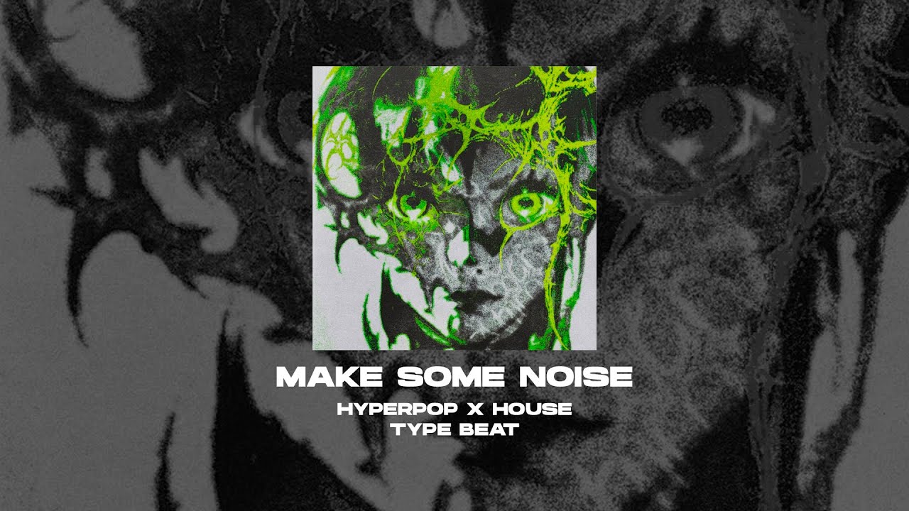 [FREE] HYPERPOP x HOUSE x SCENECORE TYPE BEAT - Make Some Noise [prod. by WHAT?BOY + vizzzer]