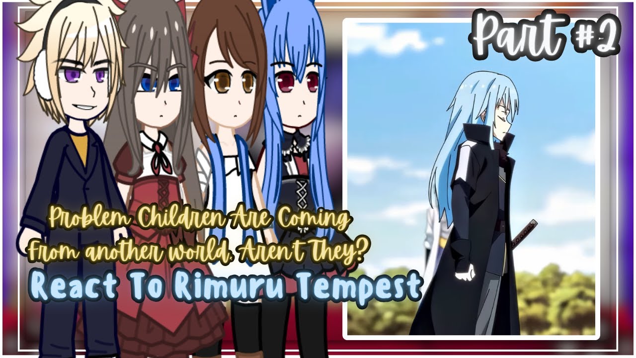 Problem Children Are Coming From Another World React To Rimuru Tempest || Gacha Reaction || Part #2