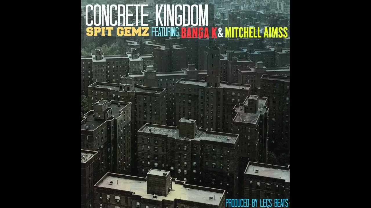 Concrete Kingdom   Spit Gemz Ft  Mitchell Aimss & Banga K