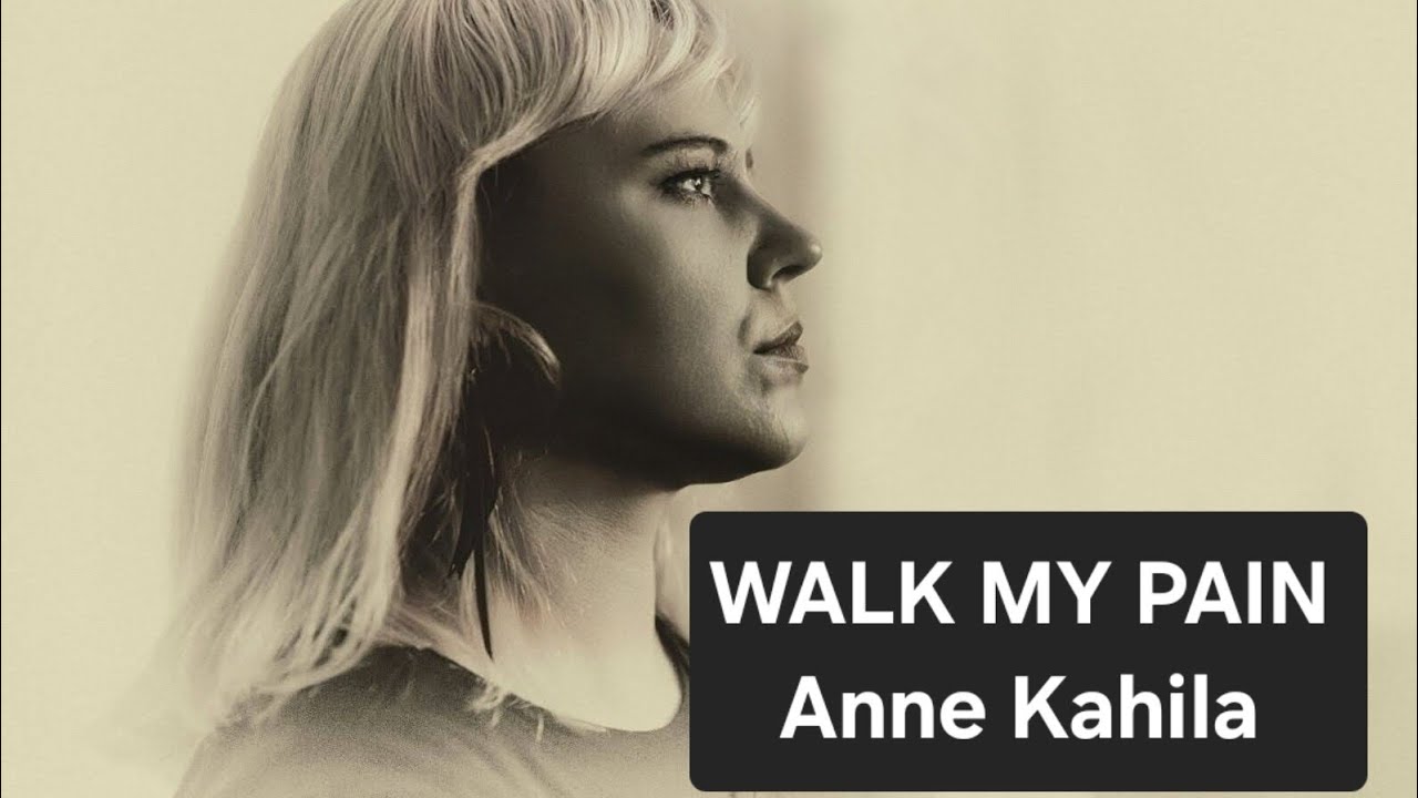 Walk my pain  Sanoitus: Anne Kahila Säv., Sov. & laulu: Suno Ai  & Anne Kahila 