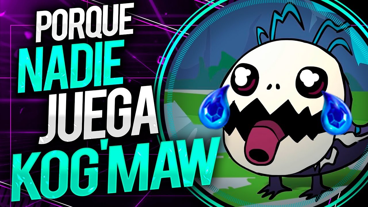 POR QUE NADIE JUEGA: KOG MAW