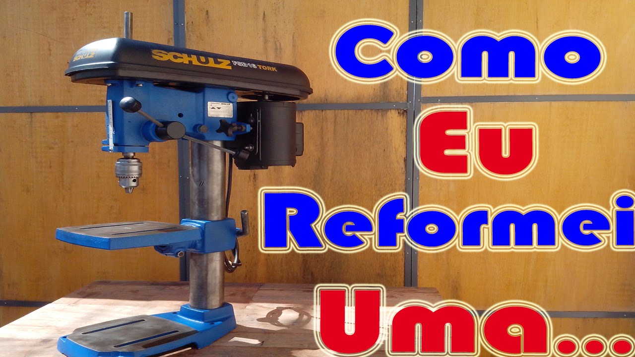 Furadeira de Bancada (Reformando Uma)