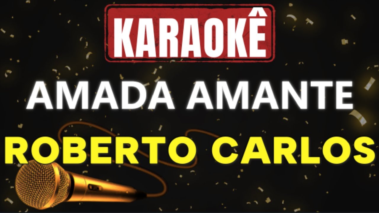Karaokê - Amada Amante - Roberto Carlos 🎤