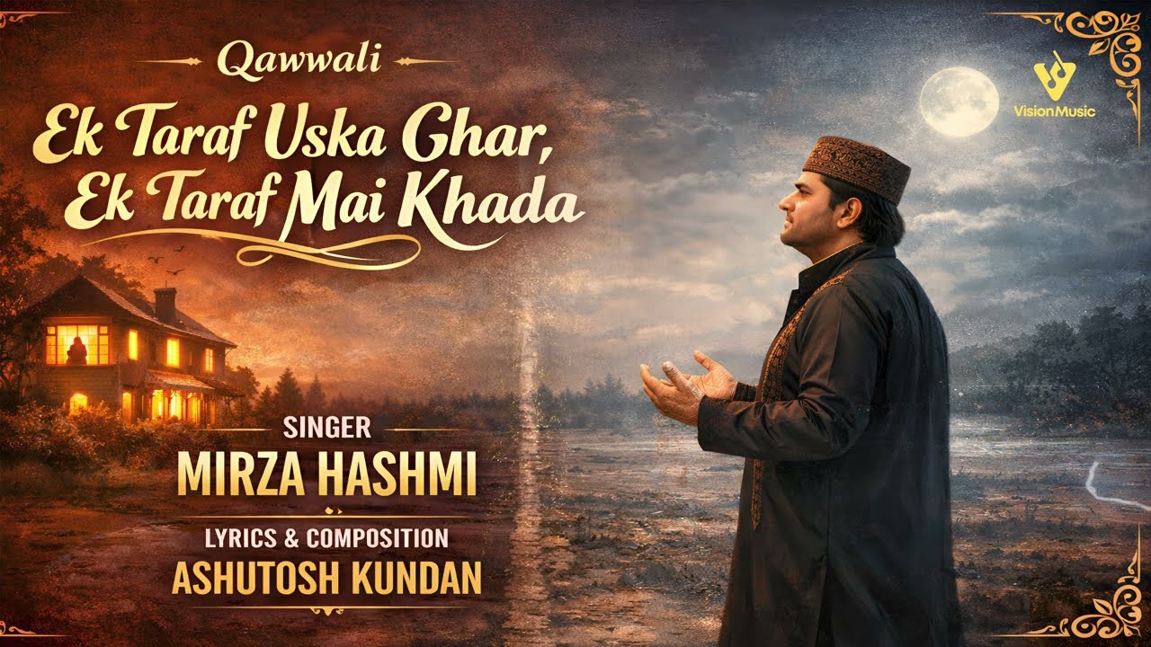 EK Taraf Uska Ghar, Ek Taraf Main Khada | Mirza Hashmi | Ashutosh Kundan | #sufiqawwali