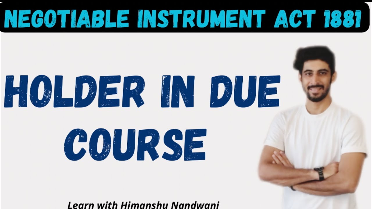 Holder in due course | Negotiable Instrument Act | Law | VNSGU | Bcom | ICAI #himanshunandwani