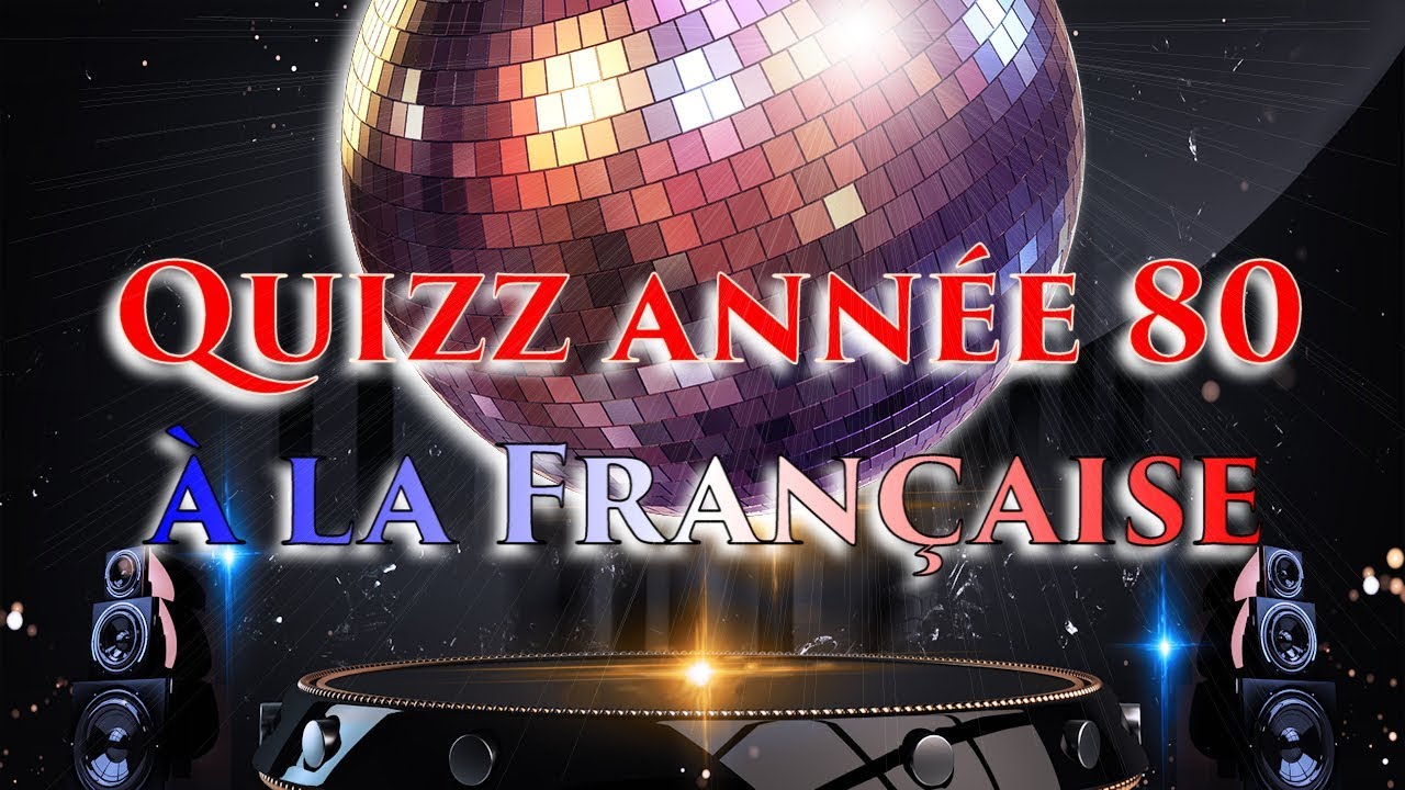 QUIZ MUSICAL ANN&Eacute;ES 80 A LA FRAN&Ccedil;AISE, BLIND TEST VF AVEC R&Eacute;PONSE ( 30 titres )