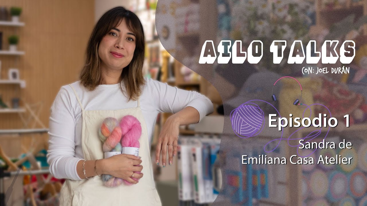Sandra - fundadora de Emiliana Casa Atelier - | Ailo Talks🎧🎤 Ep.1