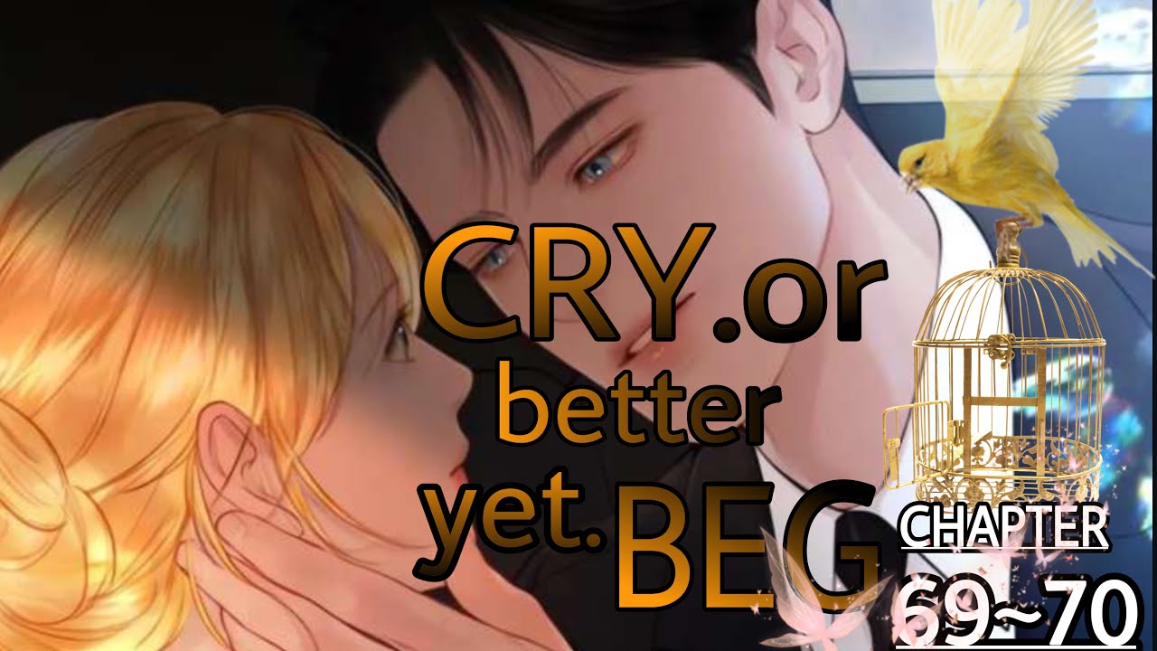 Cry or better yet beg 🏛️🕊️🌷(New Episode:69~70)
