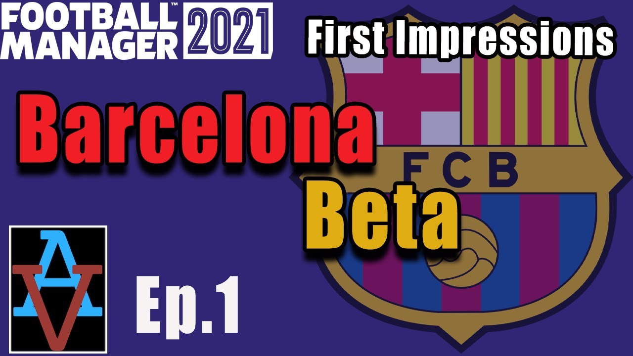 FM21: FIRST IMPRESSIONS! - Barcelona Ep1: Football Manager 2021 Let's Play