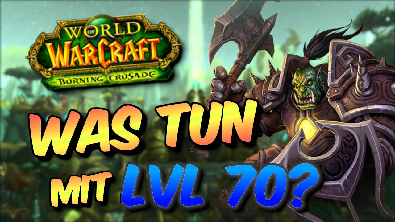 Was kann ich tun mit lvl 70? - TBC Classic