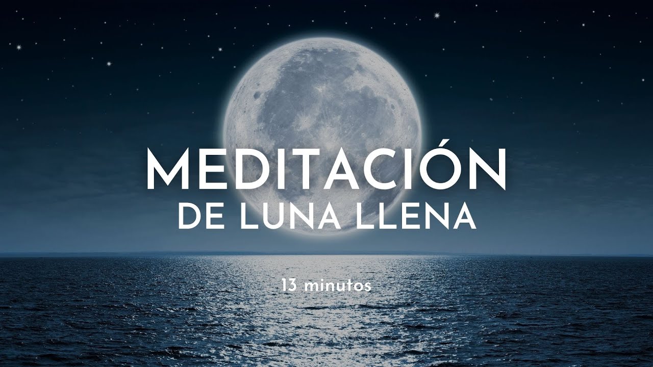 Meditación de LUNA LLENA 🌕  conecta con la energía sanadora de la luna
