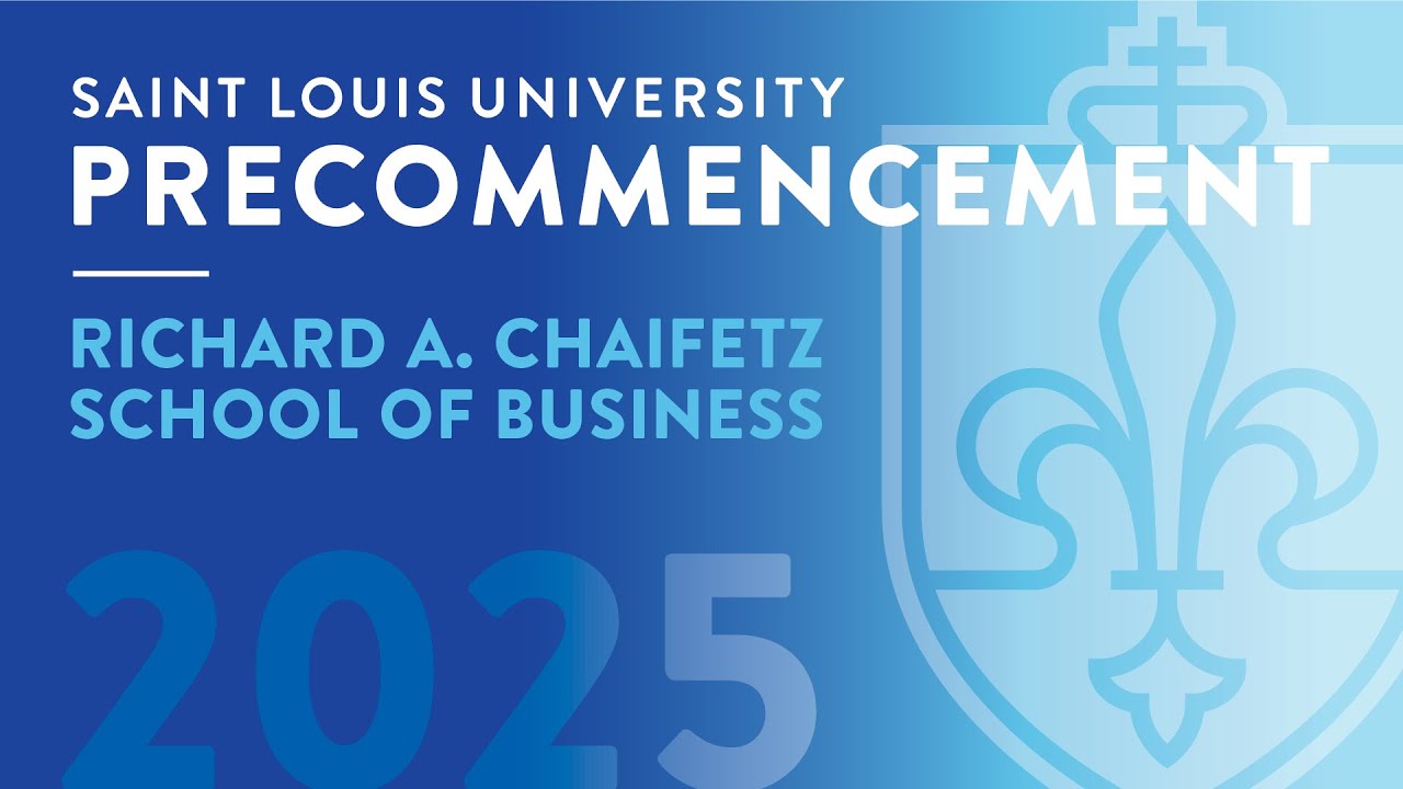 2025 SLU Chaifetz School of Business Precommencement Ceremony