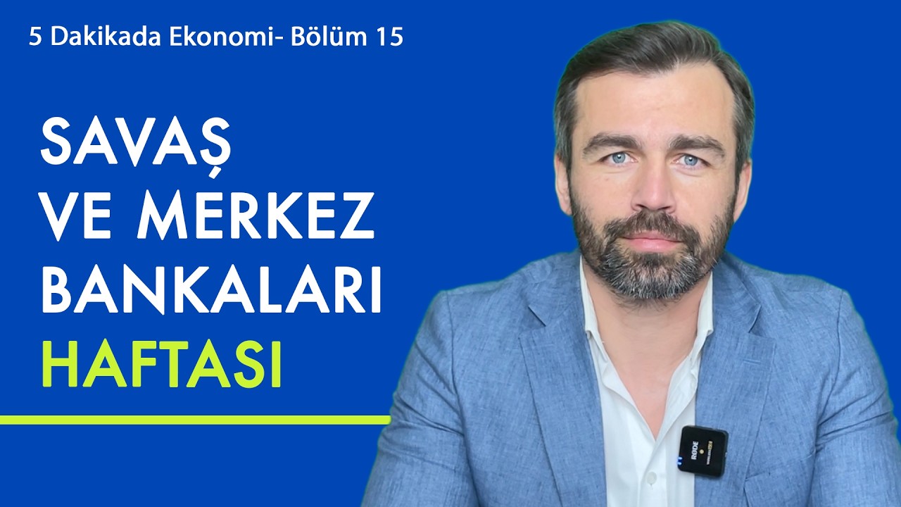 Savaş ve Merkez Bankaları Haftası! | 5 Dakikada Ekonomi